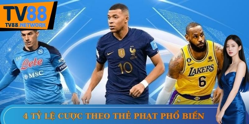 4 tỷ lệ cược theo thẻ phạt phổ biến hiện nay