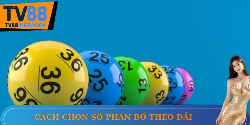 Phân bố số theo dải - Cách chọn số trong Xổ số Mega 6/45