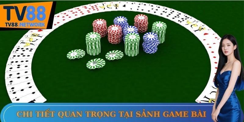 Chi tiết quan trọng tại sảnh Game bài