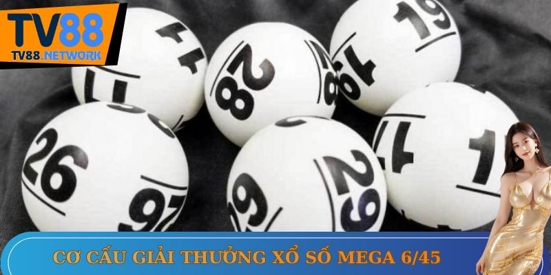 Cơ cấu giải thưởng hấp dẫn khi tham gia xổ số mega 6/45
