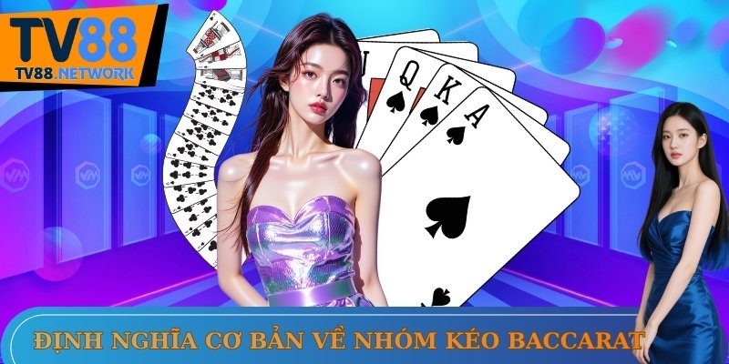 Định nghĩa cơ bản về nhóm kéo baccarat