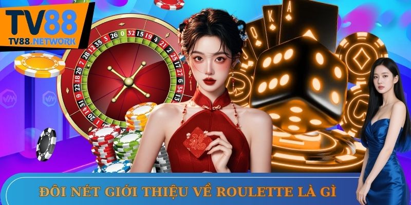 Đôi nét giới thiệu chung về roulette là gì