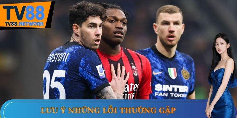 Lưu ý những lỗi thường gặp khi nhận định kèo C1