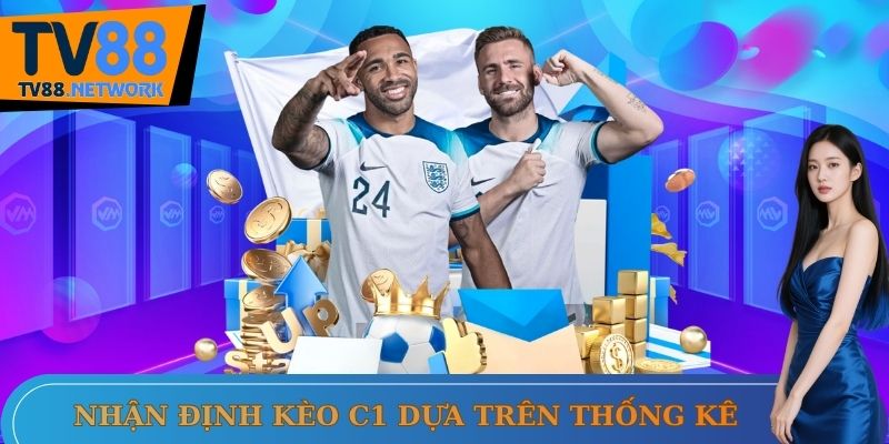 Nhận định kèo C1 đơn giản dựa trên dữ liệu thống kê