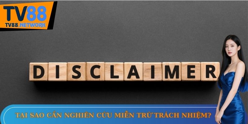 Tại sao cần nghiên cứu miễn trừ trách nhiệm?