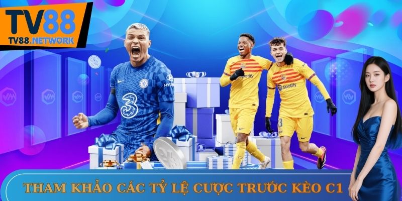 Tham khảo các tỷ lệ cược trước khi nhận định kèo C1