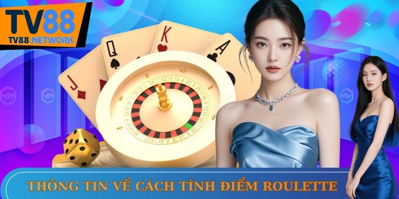 Thông tin về cách tính điểm roulette là gì
