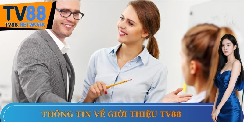 Thông tin về giới thiệu TV88