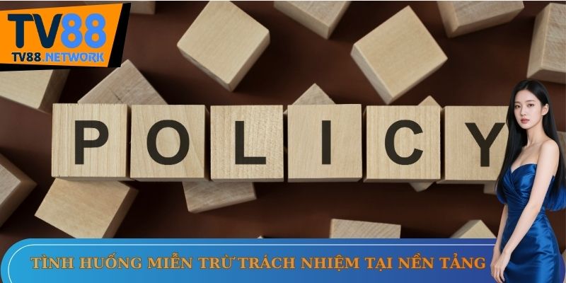 Tình huống miễn trừ trách nhiệm tại nền tảng